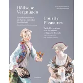 Courtly Pleasures: Table Decorations as a Reflection of Baroque Society