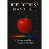Reflections Manifesto: On the Structure of Reality, Time, and Emergence