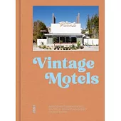 Vintage Motels: America’s Most Inspiring Motels Beautifully Restored with Respect for History