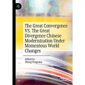 The Great Convergence vs. the Great Divergence Chinese Modernization Under Momentous World Changes