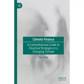 Climate Finance: A Comprehensive Guide to Financial Strategies in a Changing Climate