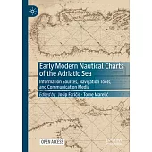 Early Modern Nautical Charts of the Adriatic Sea: Information Sources, Navigation Tools, and Communication Media