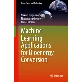 Machine Learning Applications for Bioenergy Conversion