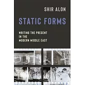 Static Forms: Writing the Present in the Modern Middle East