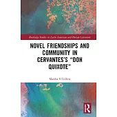 Novel Friendships and Community in Cervantes’s 