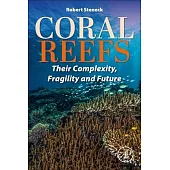 Coral Reefs: Their Complexity, Fragility and Future