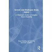 Severe and Profound Brain Injury: A Clinician’s Guide to Complex Neuro-Disability