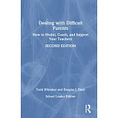 Dealing with Difficult Parents (School Leader Edition): How to Model, Coach, and Support Your Teachers