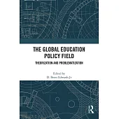 The Global Education Policy Field: Theorization and Problematization