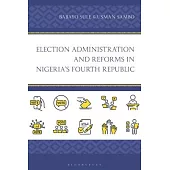 Election Administration and Reforms in Nigeria’s Fourth Republic