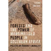 Forests and the Power of Marginalised People in Southern Africa: Politics of Chronic Liminality