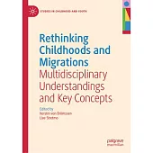Rethinking Childhoods and Migrations: Multidisciplinary Understandings and Key Concepts