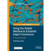 Using the Delphi Method to Establish Expert Consensus: A Practical Guide