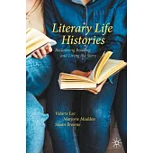 Literary Life Histories: Reclaiming Reading and Living the Story