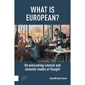 What Is European?: On Overcoming Colonial and Romantic Modes of Thought