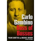 Carlo Gambino: Boss of Bosses