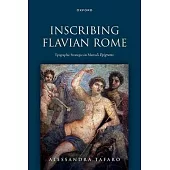 Inscribing Flavian Rome: Epigraphic Strategies in Martial’s Epigrams