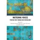 Mattering Voices: Studying Voice Through New Materialisms