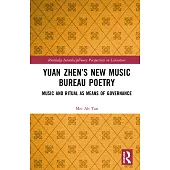 Yuan Zhen’s New Music Bureau Poetry: Music and Ritual as Means of Governance