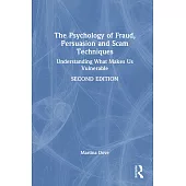 The Psychology of Fraud, Persuasion and Scam Techniques: Understanding What Makes Us Vulnerable