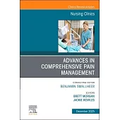 Advances in Comprehensive Pain Management, an Issue of Nursing Clinics: Volume 60-4