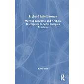 Hybrid Intelligence: Merging Collective and Artificial Intelligence to Solve Complex Problems