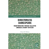Directorless Shakespeare: Transformations Through Collective Embodied Literary Criticism