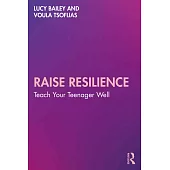 Raise Resilience: Teach Your Teenager Well