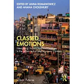 Emotional Cities and Classed Emotions: On Emotions and Social Class in the Urban Indian and Diasporic Contexts