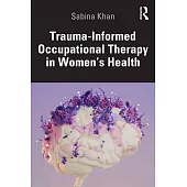 Trauma-Informed Occupational Therapy in Women’s Health