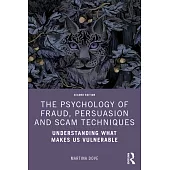The Psychology of Fraud, Persuasion and Scam Techniques: Understanding What Makes Us Vulnerable