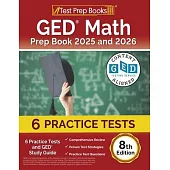 GED Math Prep Book 2025 and 2026: 6 Practice Tests and GED Study Guide [8th Edition]