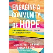 Engaging a Community of Hope: Empowering Collegiate Leaders for Student Recovery