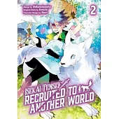 Isekai Tensei: Recruited to Another World: Volume 2 (Manga)