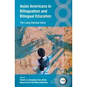 Asian Americans in Bilingualism and Bilingual Education: The Long Overdue Voice