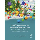 Staff Supervision in Health and Social Care: Making a Real Difference for Staff and People Who Use Helping Services, 4th Edition