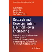 Research and Developments in Electrical Power Engineering: Proceedings of the 12th International Scientific Symposium on Electrical Power Engineering,