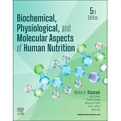 Biochemical, Physiological, and Molecular Aspects of Human Nutrition