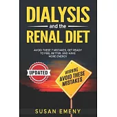 Dialysis And The Renal Diet: Avoid These 7 Mistakes, Get Ready To Feel Better and Have More Energy