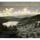 Land of Everlasting Hills: George Masa, Jim Thompson, and the Photographs That Helped Save the Great Smoky Mountains and Blaze the Appalachian Trail