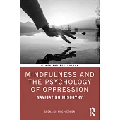 Mindfulness and the Psychology of Oppression: Navigating Misogyny