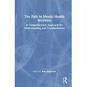 The Path to Mental Health Recovery: A Comprehensive Approach for Understanding and Transformation