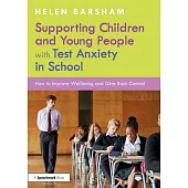 Supporting Children and Young People with Test Anxiety in School: How to Improve Wellbeing and Give Back Control