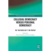 Collegial Democracy versus Personal Democracy: ’We’ the People or ’I’ the People?