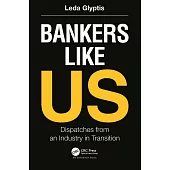 Bankers Like Us: Dispatches from an Industry in Transition