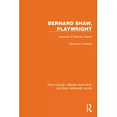 Bernard Shaw, Playwright: Aspects of Shavian Drama