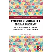 Evangelical Writing in a Secular Imaginary: The Academic Writing of Christian Undergraduates at a Public University