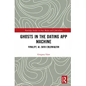 Ghosts in the Dating App Machine: Virality, Algorithms, and Capitalism