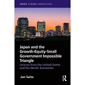 Japan and the Growth-Equity-Small Government Impossible Triangle: Lessons from the United States and the Nordic Economies