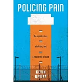 Policing Pain: The Opioid Crisis, Abolition, and a New Ethic of Care